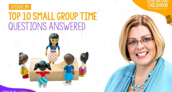 Ep #24: Top 10 Small Group Time Questions Answered