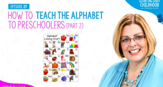 Ep #27: How to Teach the Alphabet to Preschoolers (Part 2)
