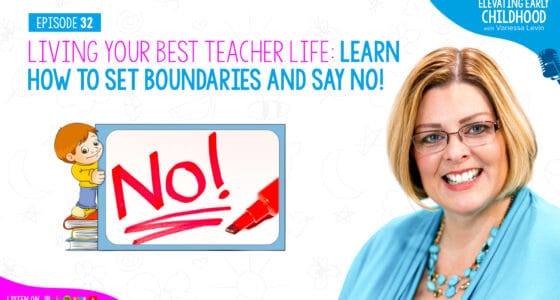 Ep #32: Living Your Best Teacher Life: Learn How to Set Boundaries and Say No!