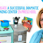 Ep #37: How to Create a Successful Dramatic Play Learning
Center in Preschool